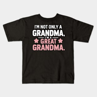 Funny I'm not just a grandma im a great grandma Mothers Day Kids T-Shirt